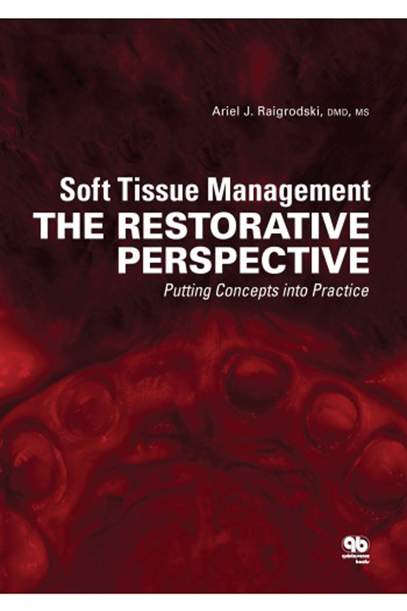 کتاب Soft Tissue Management THE RESTORATIVE PERSPECTIVE Putting Concepts into Practice-نویسنده  Ariel J. Raigrodski