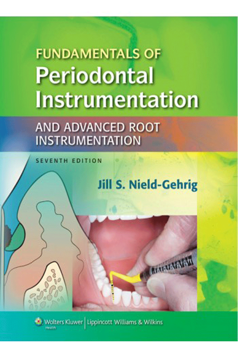 کتاب Fundamentals of Periodontal Instrumentation and Advanced Root Instrumentation 2013-نویسنده Jill S. Nield-Gehrig