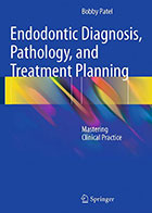 کتاب Endodontic Diagnosis, Pathology,and Treatment Planning- نویسندهBobby Patel