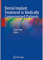 کتابDental Implant Treatment in Medically Compromised Patients 2019  - نویسنده Quan Yuan