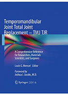  Temporomandibular Joint Total Joint Replacement – TMJ TJR- نویسنده Louis G. Mercuri