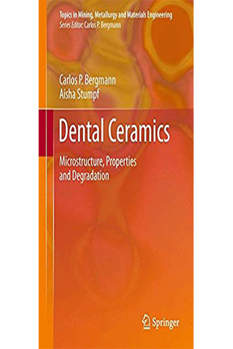 کتاب(Dental Ceramics (Microstructure, Properties and Degradation- نویسندهCarlos Bergmann