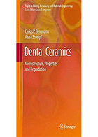کتاب(Dental Ceramics (Microstructure, Properties and Degradation- نویسندهCarlos Bergmann